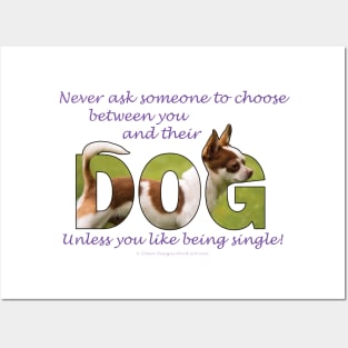 Never ask someone to choose between you and their dog unless you like being single - Chihuahua oil painting word art Posters and Art